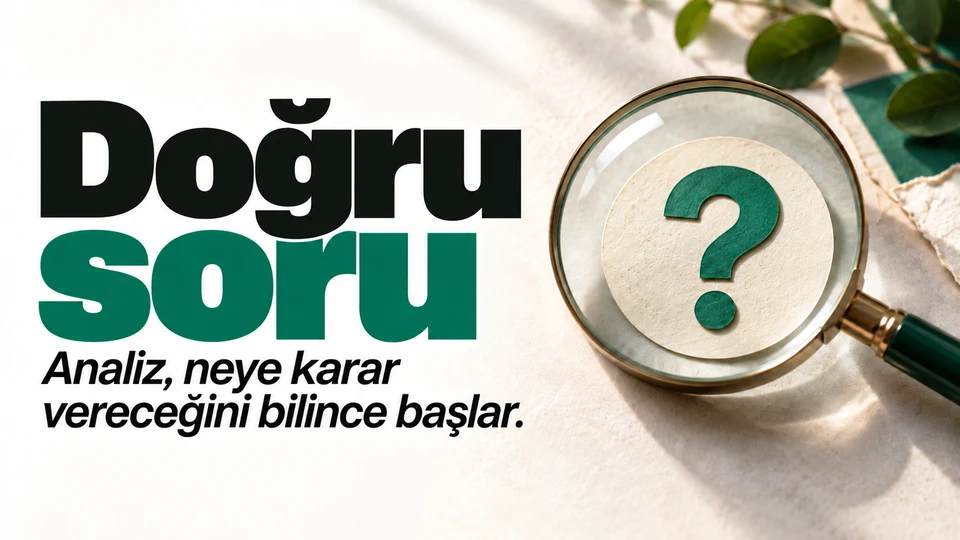 Analiz yapmadan önce doğru iş sorusu nasıl yazılır? için kapak görseli