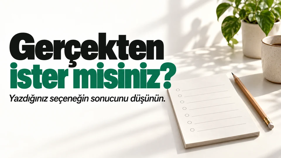 Gerçekten ister misiniz başlığı yanında işaretlenmemiş tercih satırı.