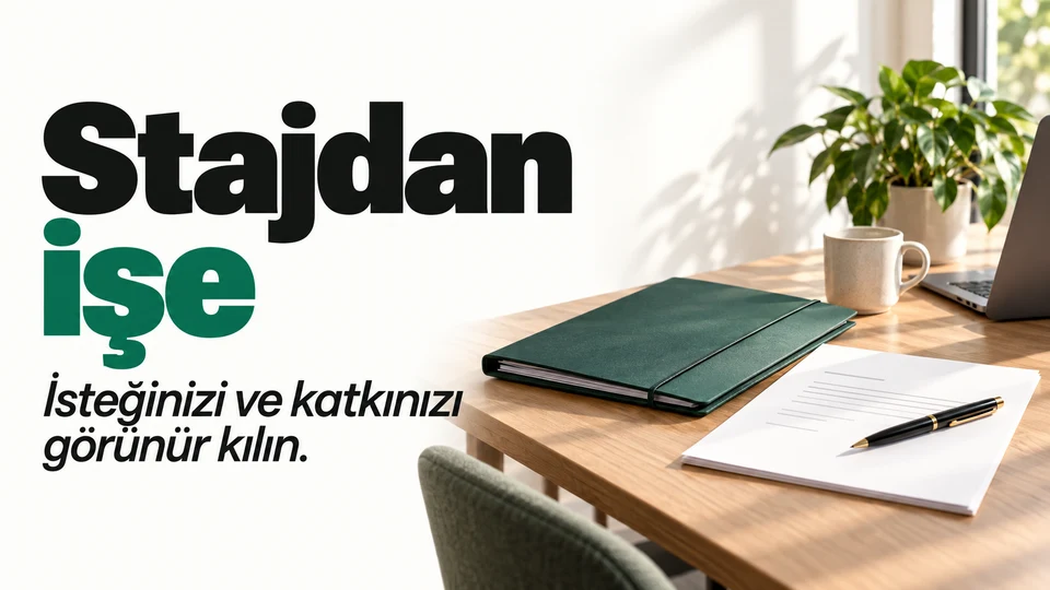 Stajdan işe başlığı ve sağda staj çıktılarıyla görüşme dosyası.