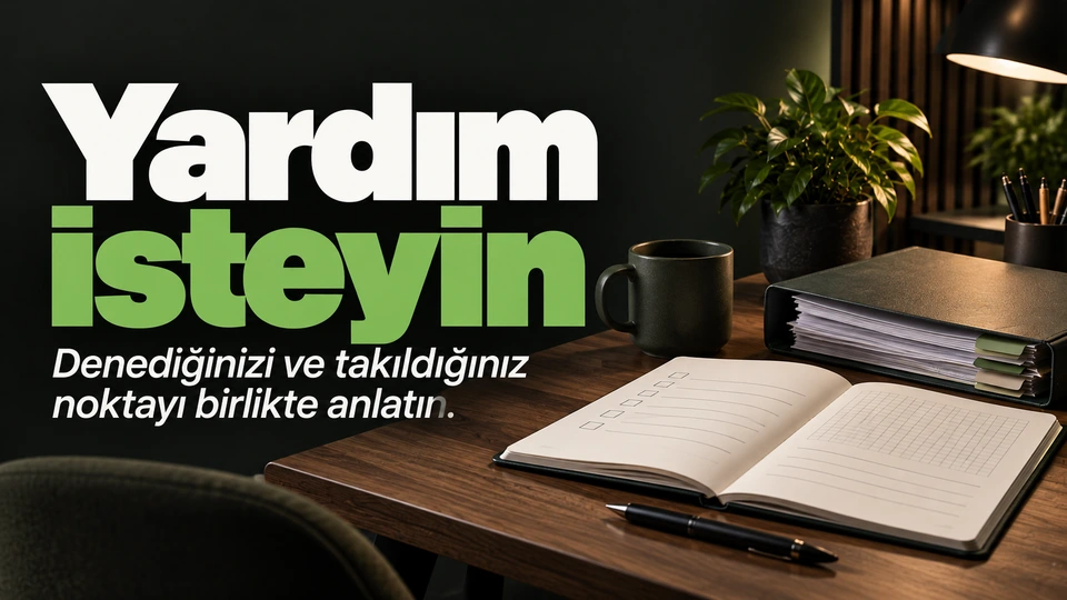 Yardım isteyin: Açık iş dosyası ve destek kartı.